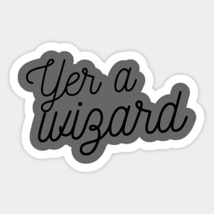 You’re a Wizard - Eyesasdaggers Sticker